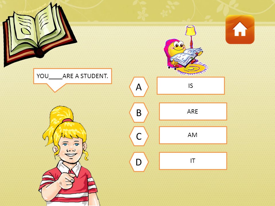YOU____ARE A STUDENT. A IS B ARE C AM D IT