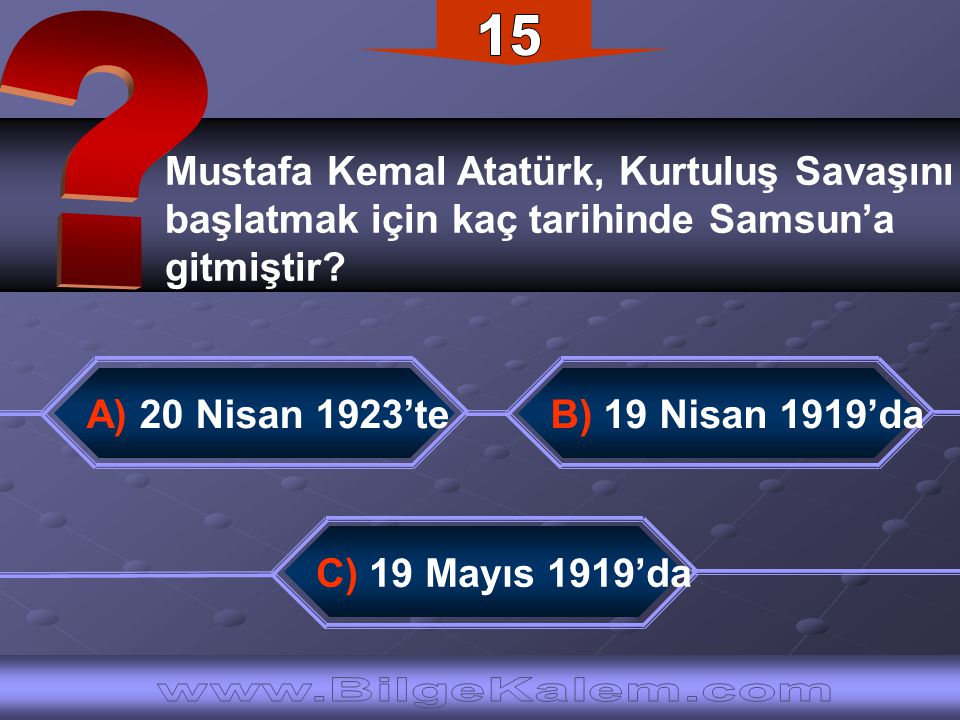 15 Mustafa Kemal Atatürk, Kurtuluş Savaşını. başlatmak için kaç tarihinde Samsun’a. gitmiştir