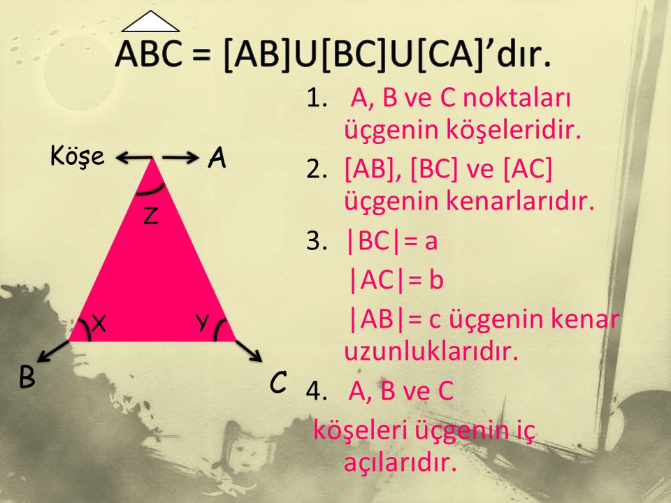 ABC = [AB]U[BC]U[CA]’dır.