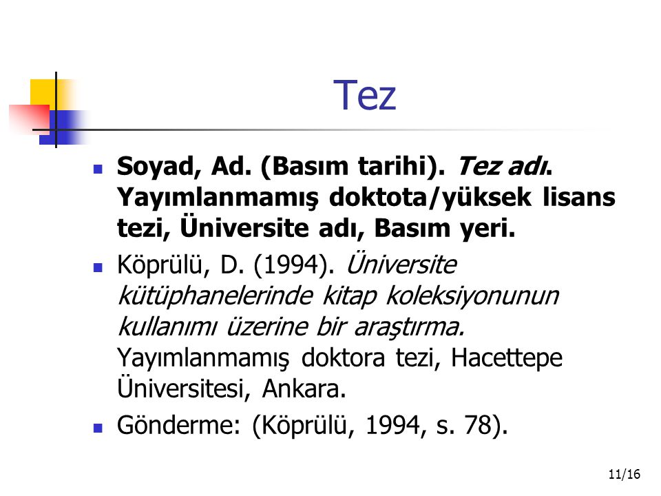 Tez Soyad, Ad. (Basım tarihi). Tez adı. Yayımlanmamış doktota/yüksek lisans tezi, Üniversite adı, Basım yeri.