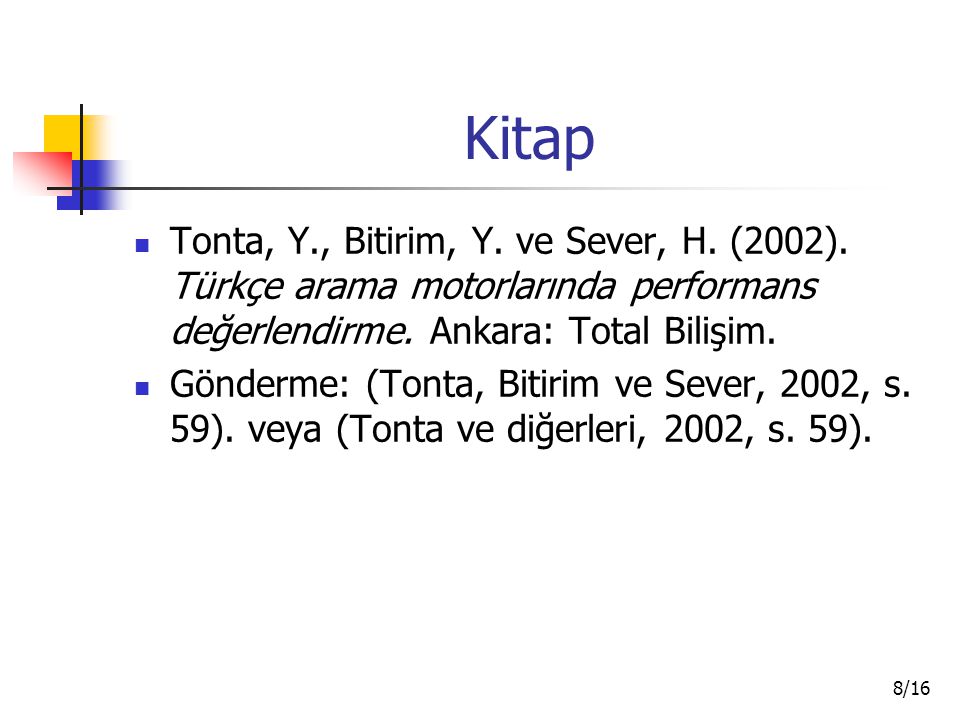 Kitap Tonta, Y., Bitirim, Y. ve Sever, H. (2002). Türkçe arama motorlarında performans değerlendirme. Ankara: Total Bilişim.