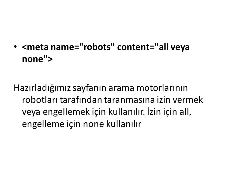 <meta name= robots content= all veya none >