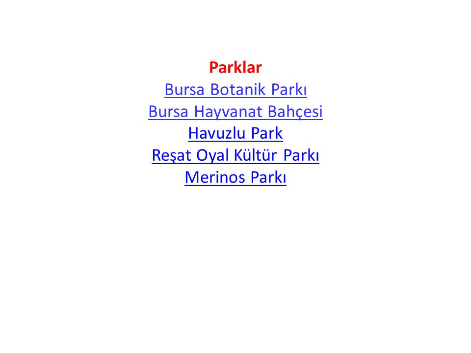Parklar Bursa Botanik Parkı Bursa Hayvanat Bahçesi Havuzlu Park Reşat Oyal Kültür Parkı Merinos Parkı