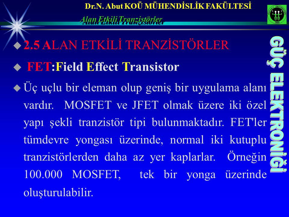 2.5 ALAN ETKİLİ TRANZİSTÖRLER FET:Field Effect Transistor