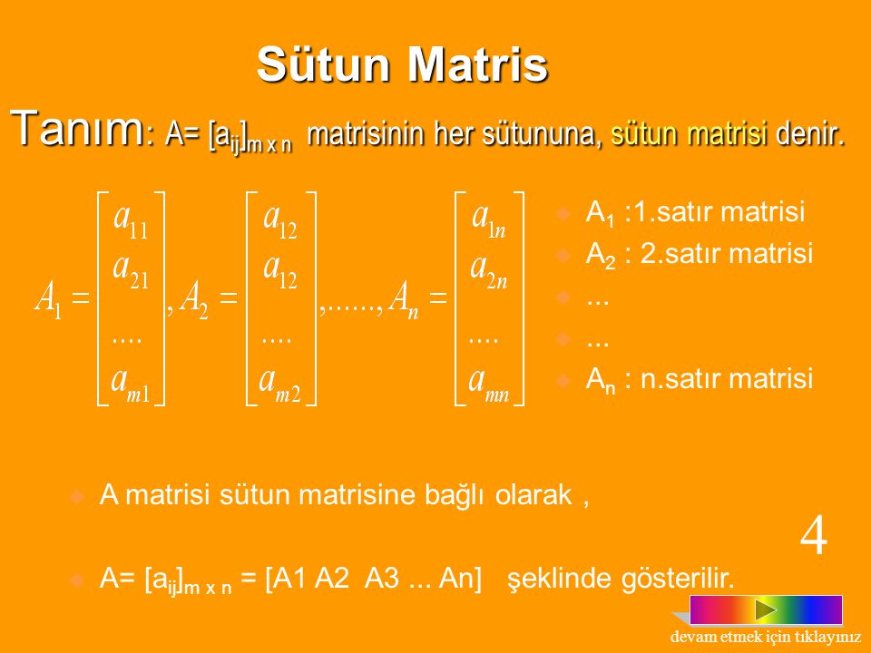 Tanım: A= [aij]m x n matrisinin her sütununa, sütun matrisi denir.