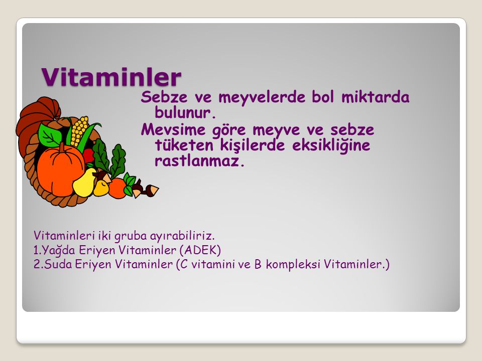 Vitaminler Sebze ve meyvelerde bol miktarda bulunur.