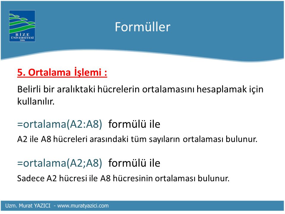 Formüller =ortalama(A2:A8) formülü ile =ortalama(A2;A8) formülü ile
