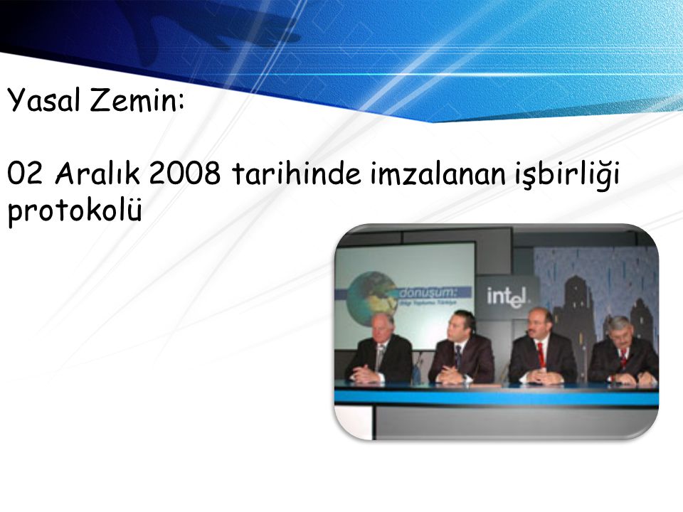 Yasal Zemin: 02 Aralık 2008 tarihinde imzalanan işbirliği protokolü