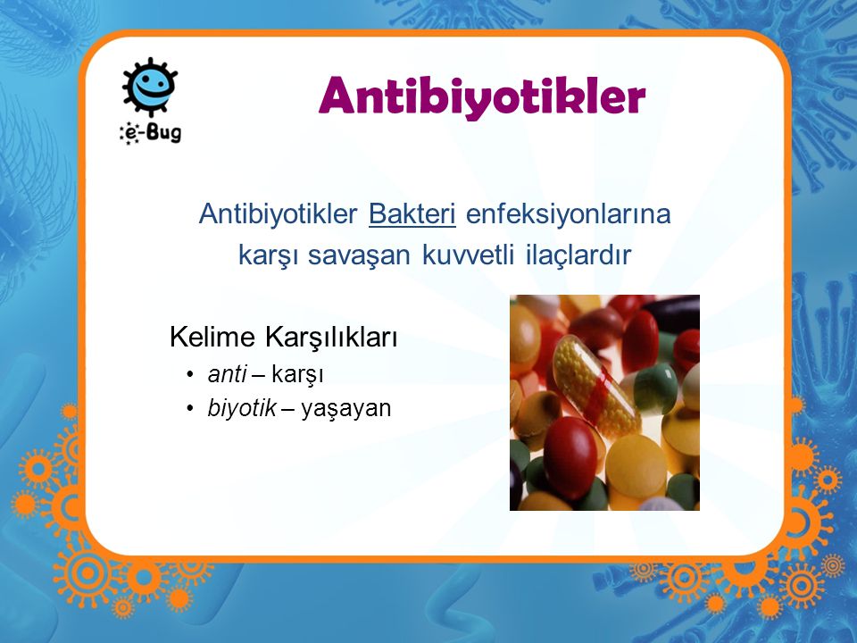 Antibiyotikler Antibiyotikler Bakteri enfeksiyonlarına