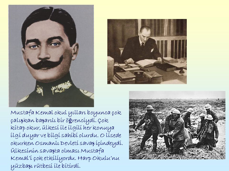 Mustafa Kemal okul yılları boyunca çok çalışkan başarılı bir öğrenciydi.