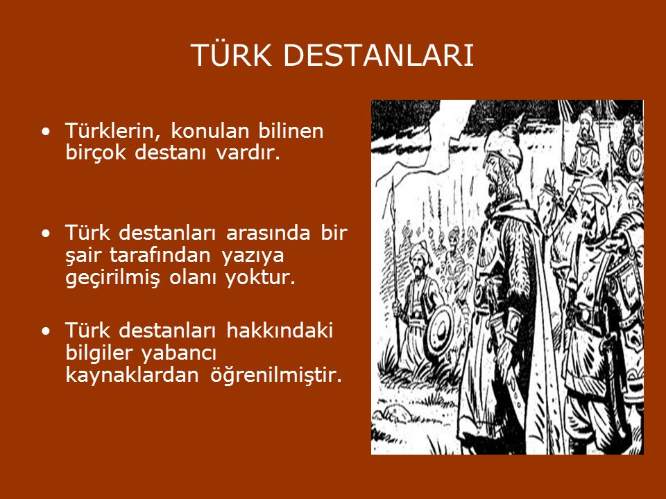 TÜRK DESTANLARI Türklerin, konulan bilinen birçok destanı vardır.