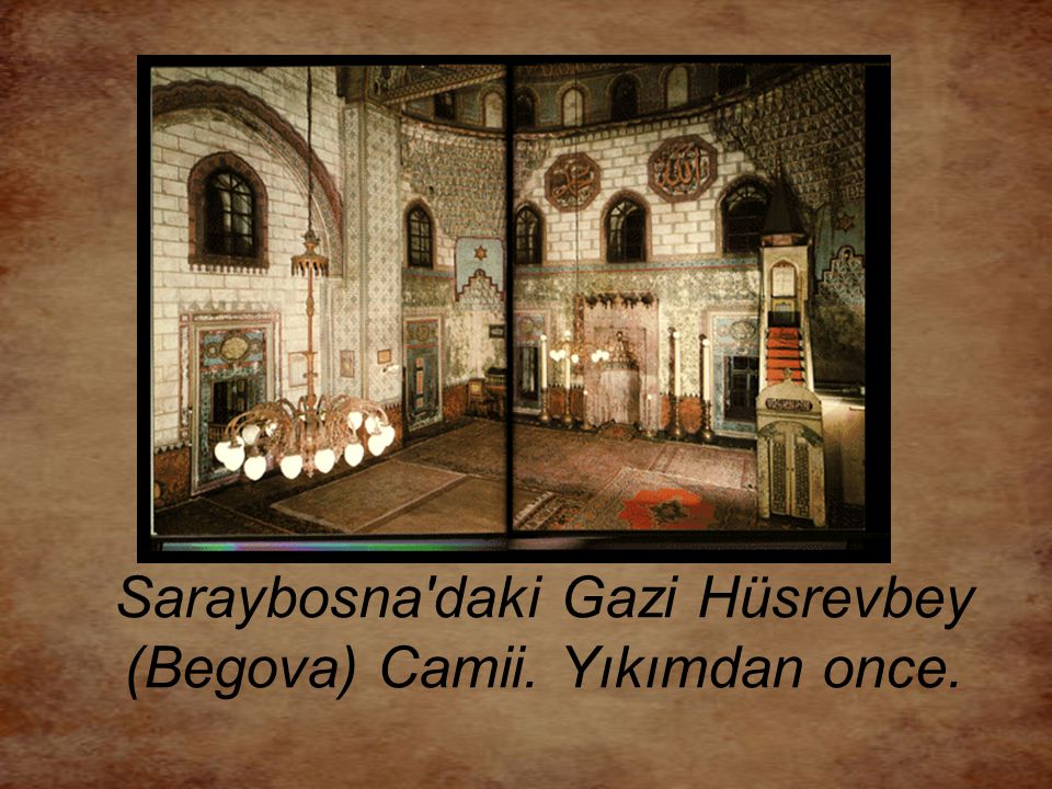 Saraybosna daki Gazi Hüsrevbey (Begova) Camii. Yıkımdan once.
