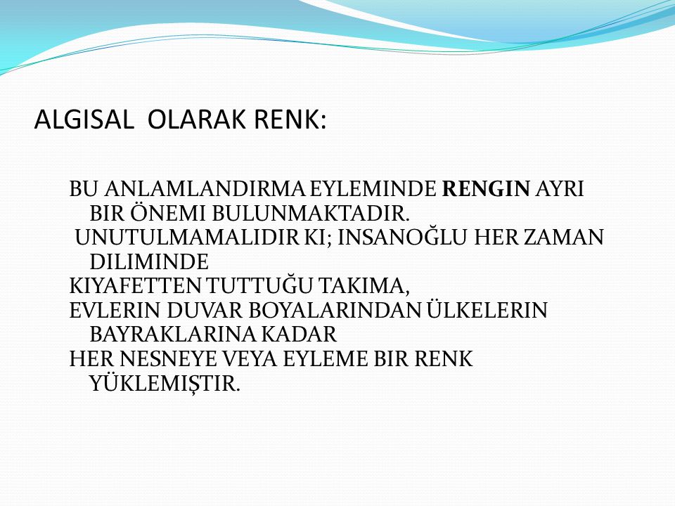ALGISAL OLARAK RENK: