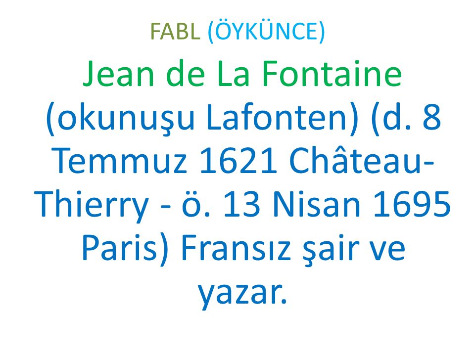 FABL (ÖYKÜNCE) Jean de La Fontaine (okunuşu Lafonten) (d.