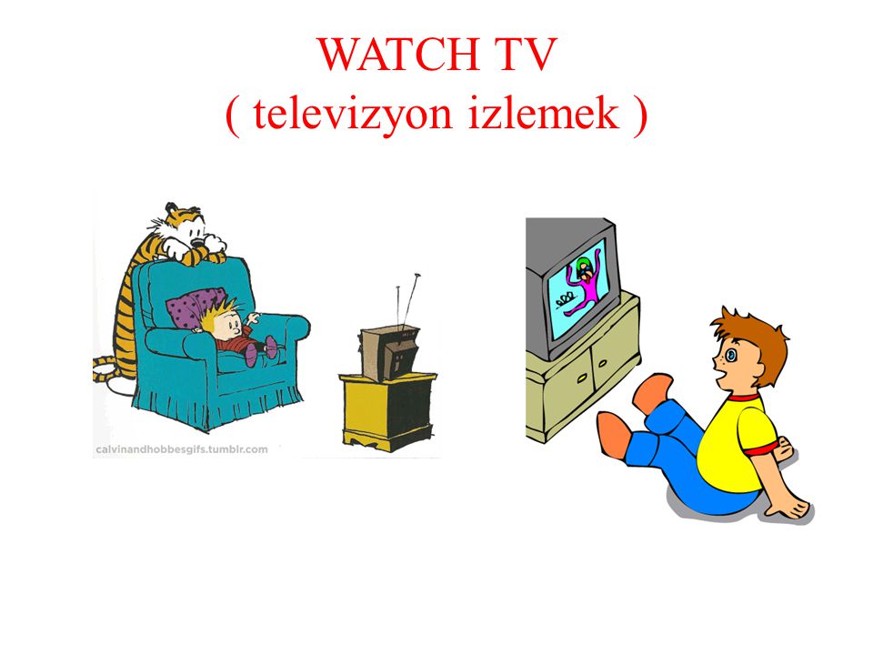 WATCH TV ( televizyon izlemek )