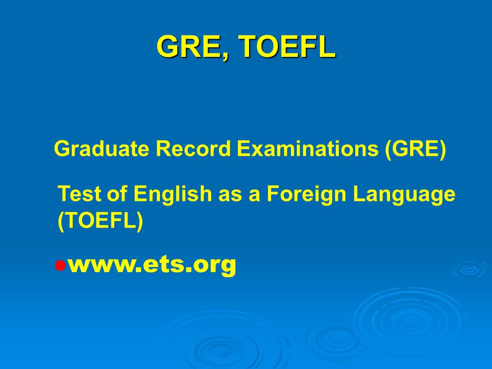 GRE, TOEFL   Graduate Record Examinations (GRE)