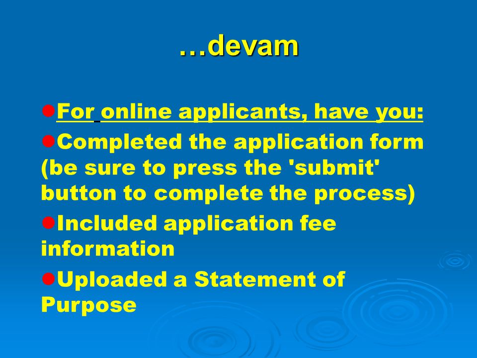 …devam For online applicants, have you: