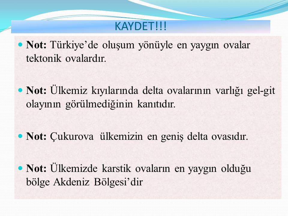 KAYDET!!! Not: Türkiye’de oluşum yönüyle en yaygın ovalar tektonik ovalardır.