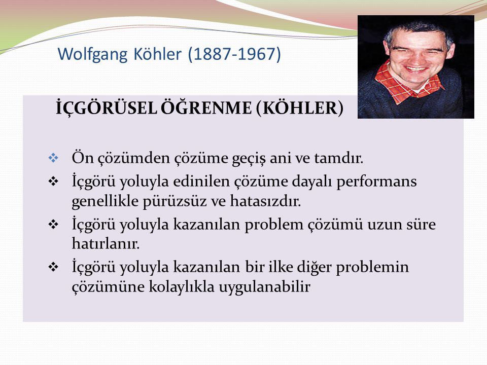 Wolfgang Köhler ( ) İÇGÖRÜSEL ÖĞRENME (KÖHLER)