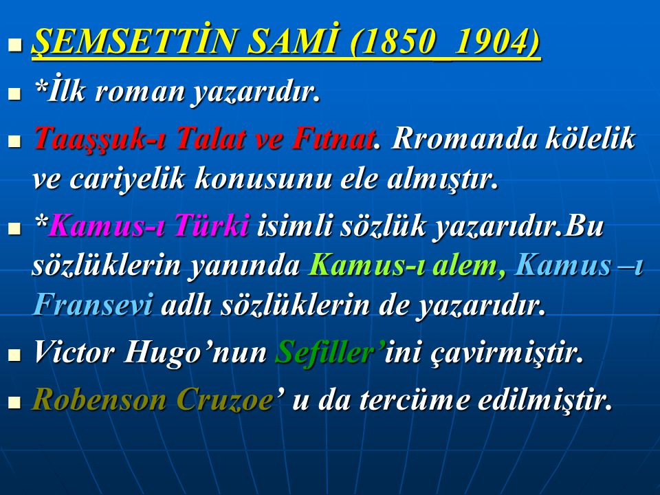 ŞEMSETTİN SAMİ (1850_1904) *İlk roman yazarıdır.