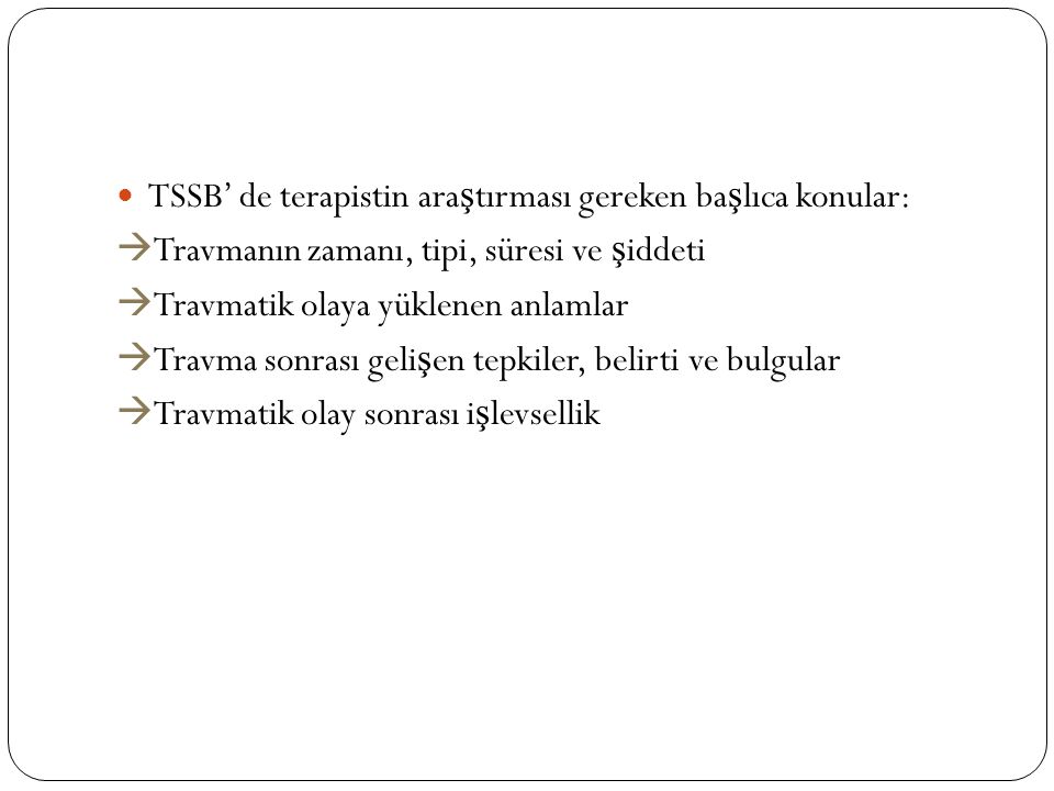 TSSB’ de terapistin araştırması gereken başlıca konular: