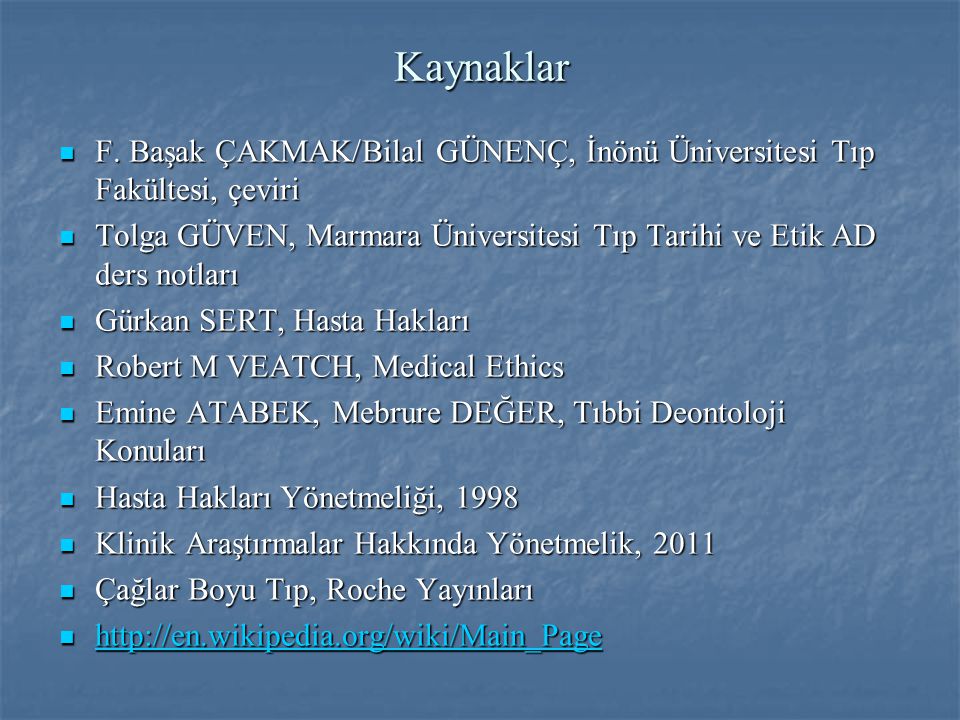 Kaynaklar F. Başak ÇAKMAK/Bilal GÜNENÇ, İnönü Üniversitesi Tıp Fakültesi, çeviri.