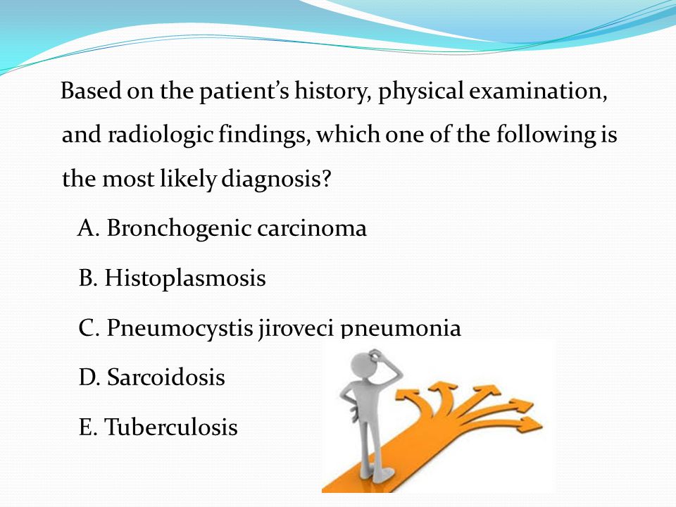 Based on the patient’s history, physical examination, and radiologic findings, which one of the following is the most likely diagnosis.