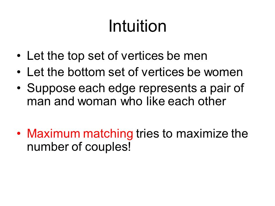 Intuition Let the top set of vertices be men
