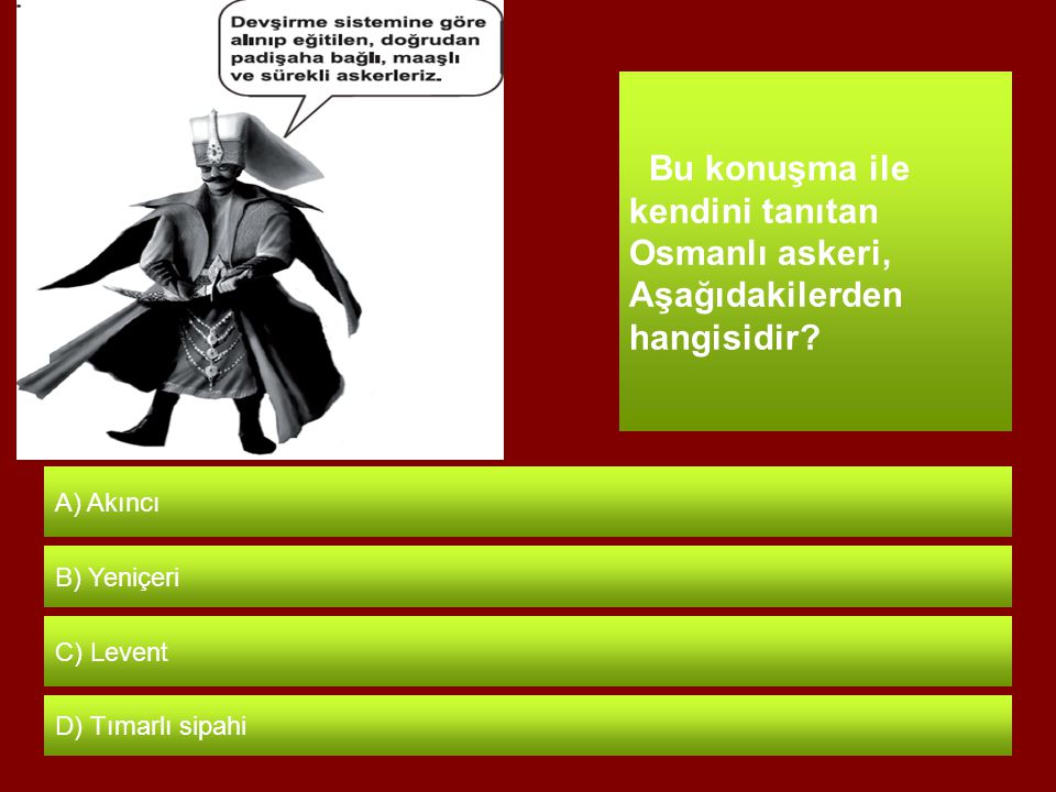 Bu konuşma ile kendini tanıtan Osmanlı askeri, Aşağıdakilerden