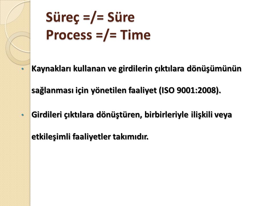 Süreç =/= Süre Process =/= Time