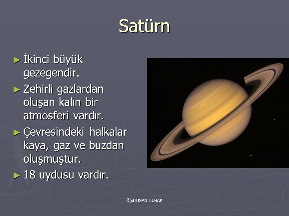 Satürn İkinci büyük gezegendir.