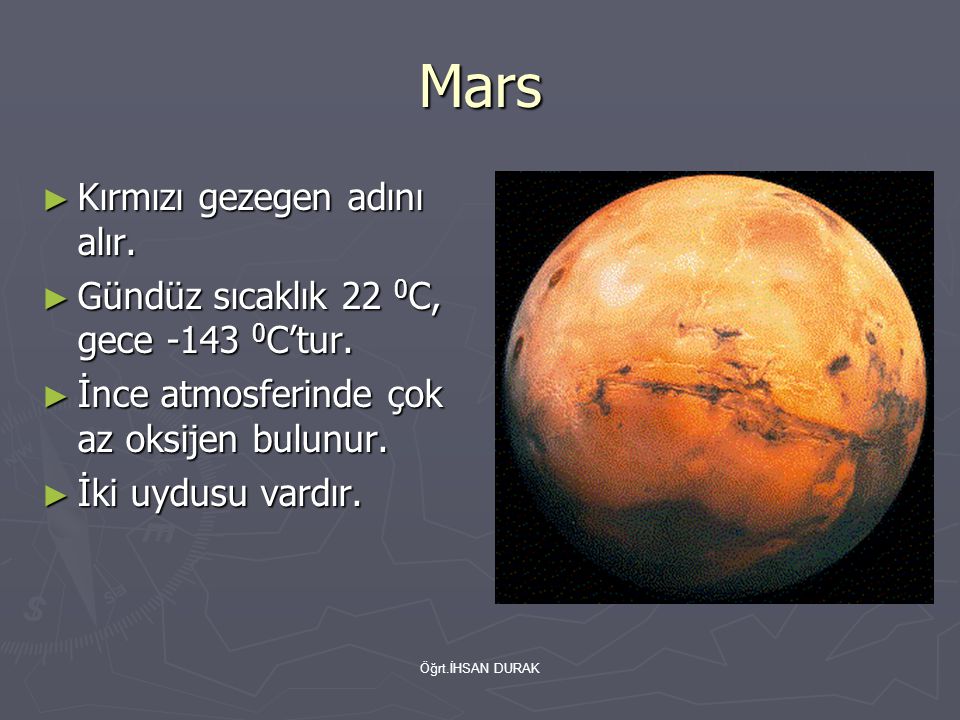 Mars Kırmızı gezegen adını alır.