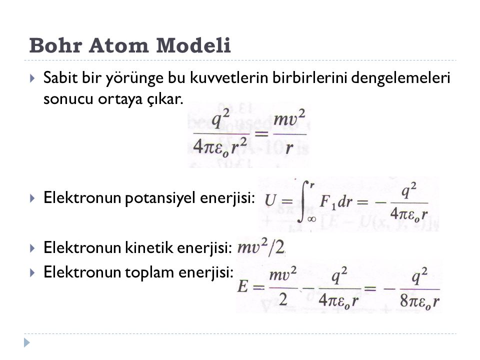 Bohr Atom Modeli Sabit bir yörünge bu kuvvetlerin birbirlerini dengelemeleri sonucu ortaya çıkar. Elektronun potansiyel enerjisi: