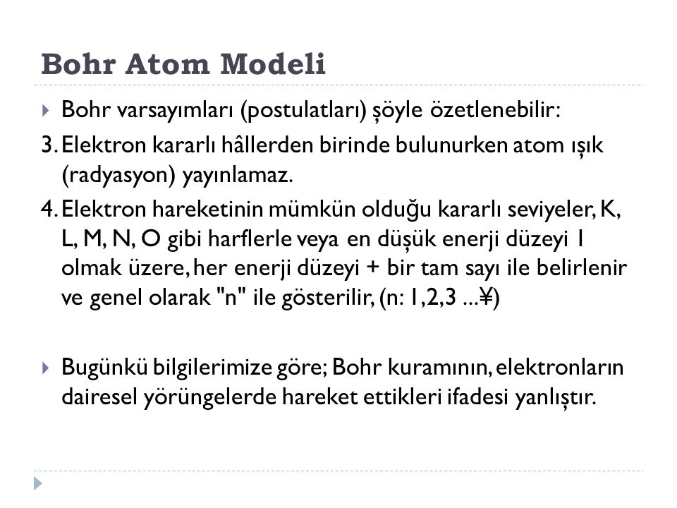Bohr Atom Modeli Bohr varsayımları (postulatları) şöyle özetlenebilir: