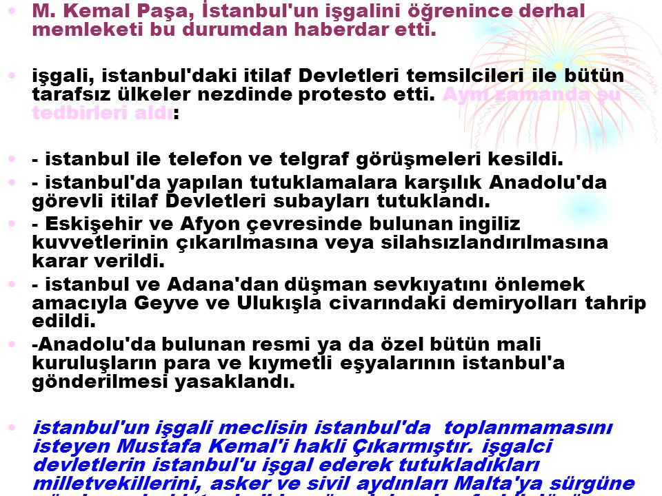 M. Kemal Paşa, İstanbul un işgalini öğrenince derhal memleketi bu durumdan haberdar etti.