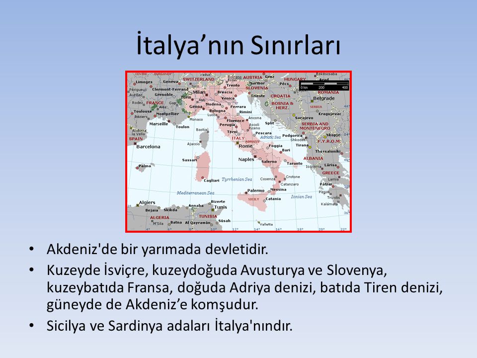 İtalya’nın Sınırları Akdeniz de bir yarımada devletidir.