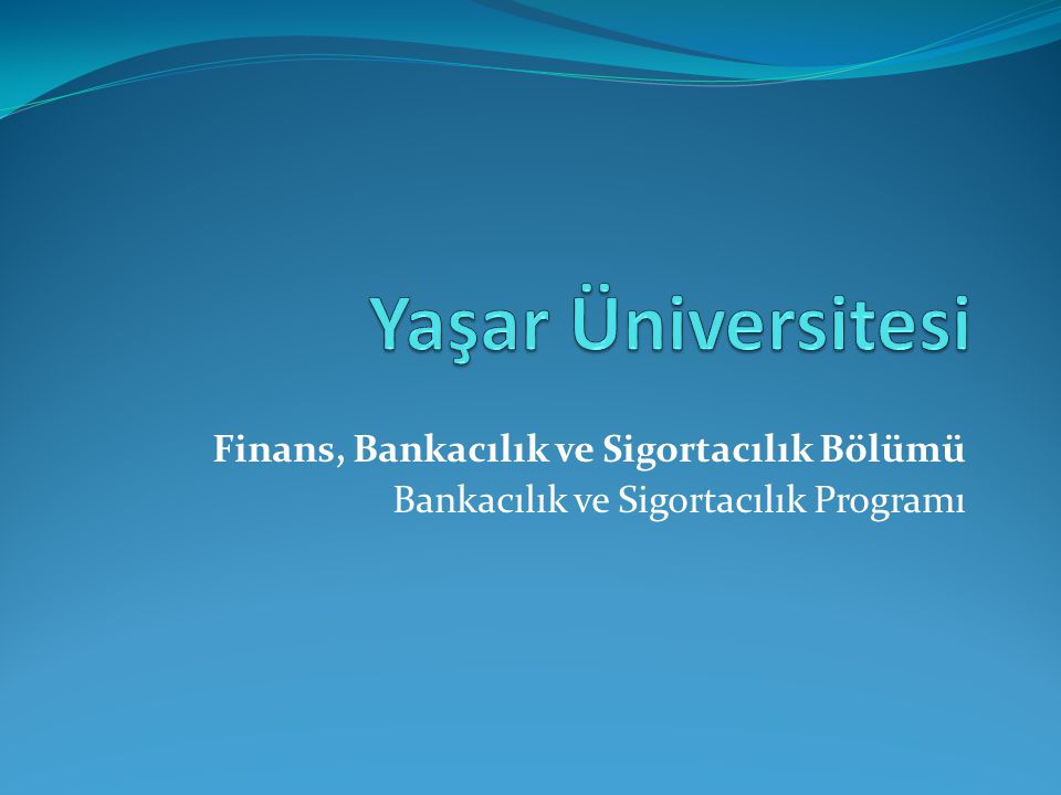 Yaşar Üniversitesi Finans, Bankacılık ve Sigortacılık Bölümü