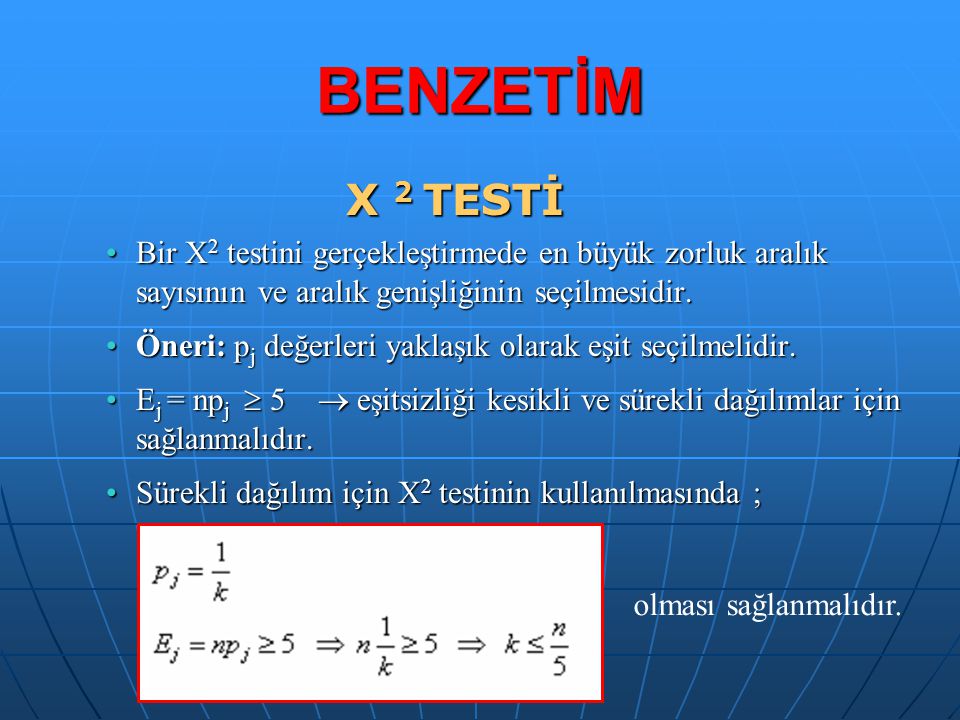 BENZETİM X 2 TESTİ. Bir X2 testini gerçekleştirmede en büyük zorluk aralık sayısının ve aralık genişliğinin seçilmesidir.