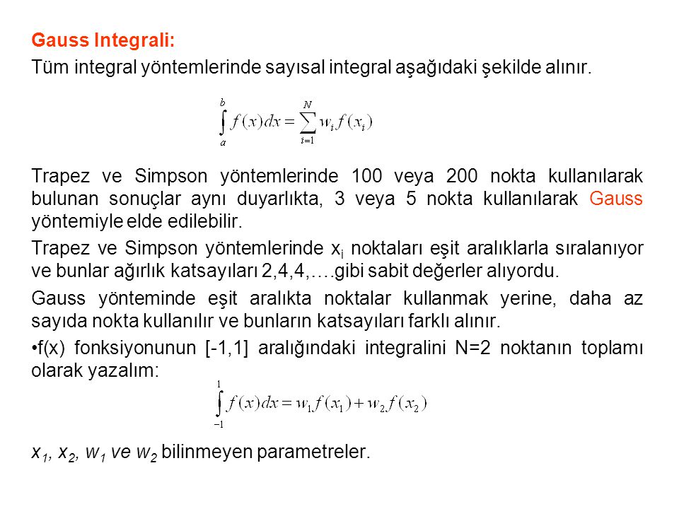Gauss Integrali: Tüm integral yöntemlerinde sayısal integral aşağıdaki şekilde alınır.