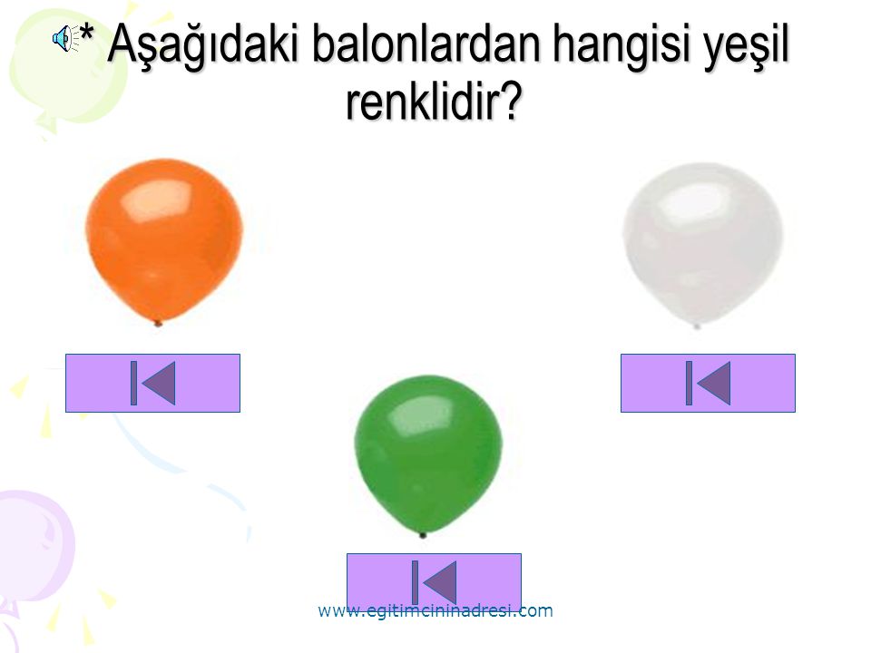 * Aşağıdaki balonlardan hangisi yeşil renklidir