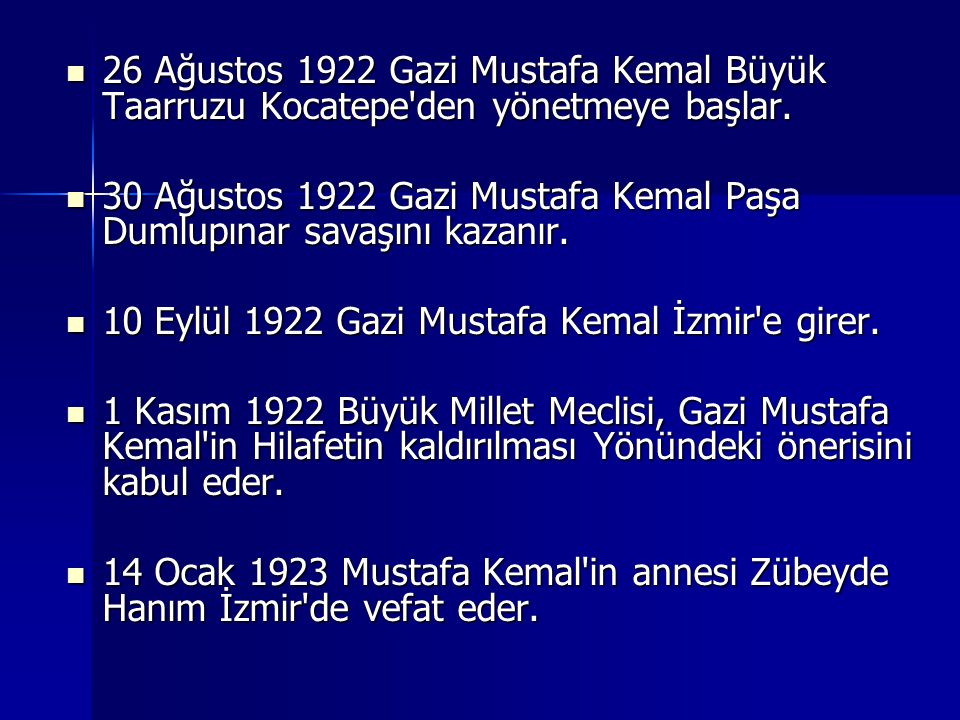 26 Ağustos 1922 Gazi Mustafa Kemal Büyük Taarruzu Kocatepe den yönetmeye başlar.