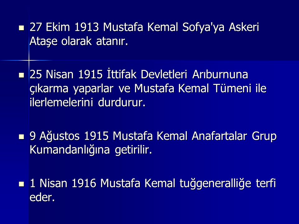 27 Ekim 1913 Mustafa Kemal Sofya ya Askeri Ataşe olarak atanır.