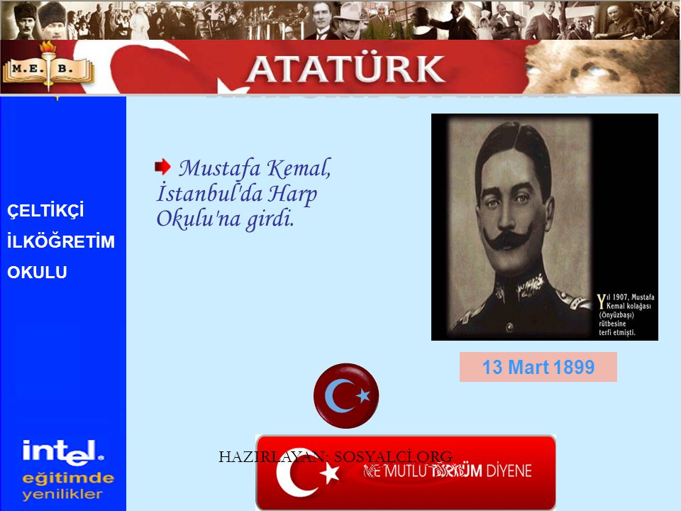 ATATÜRK ÜN HAYATI Mustafa Kemal, İstanbul da Harp Okulu na girdi.