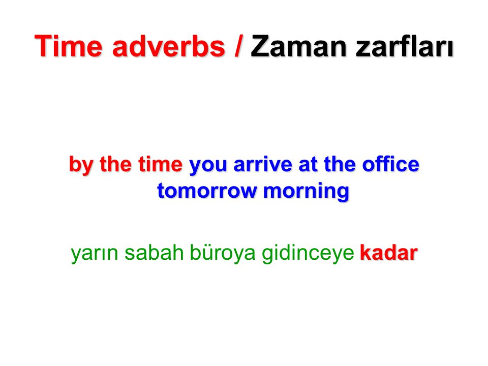 Time adverbs / Zaman zarfları