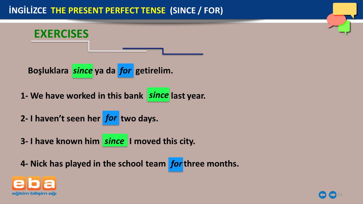 EXERCISES İNGİLİZCE THE PRESENT PERFECT TENSE (SINCE / FOR)