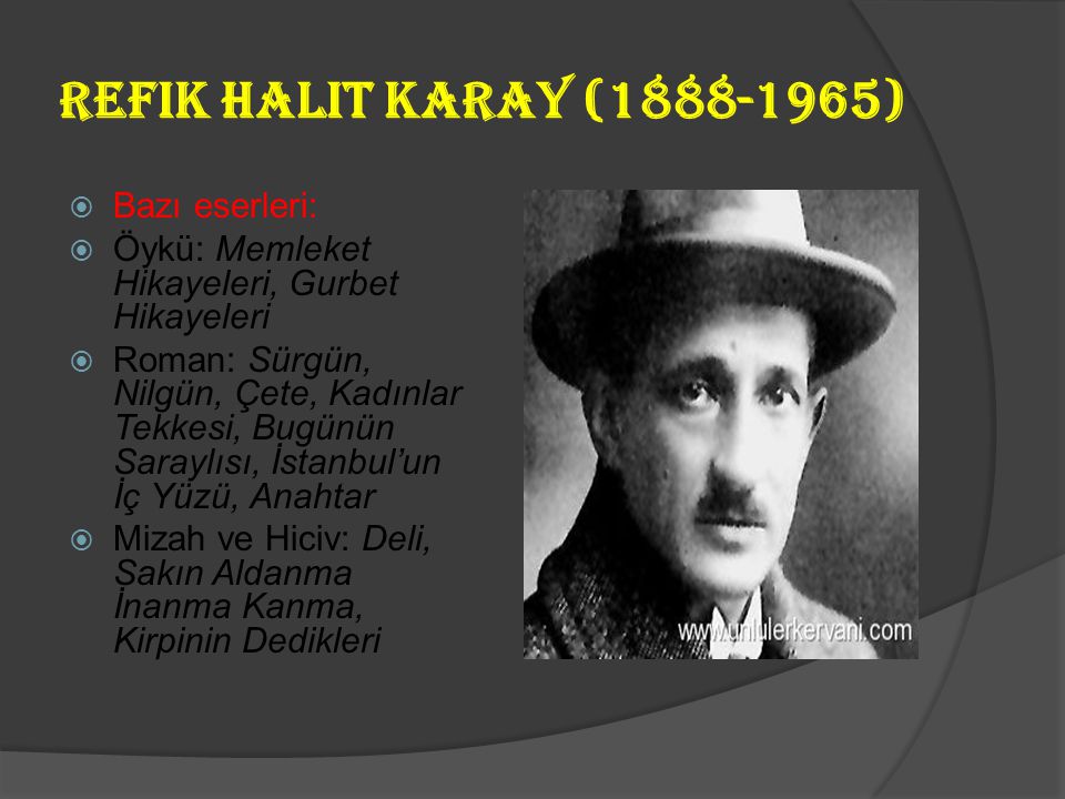 Refik Halit Karay ( ) Bazı eserleri: