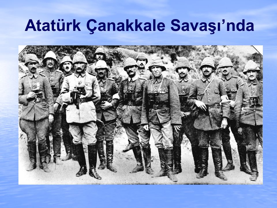 Atatürk Çanakkale Savaşı’nda