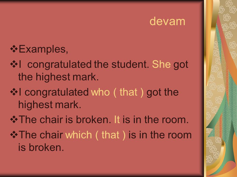 devam Examples, I congratulated the student. She got the highest mark.