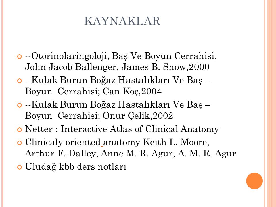 KAYNAKLAR --Otorinolaringoloji, Baş Ve Boyun Cerrahisi, John Jacob Ballenger, James B. Snow,2000.