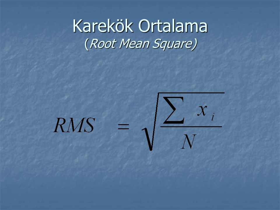 Karekök Ortalama (Root Mean Square)